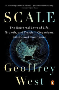 Image of Scale the Universal Laws of Life and Death In Organism, Cities and Companies