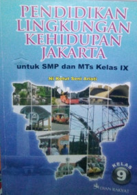 Image of Pendidikan Lingkungan Kehidupan Jakarta untuk SMP dan MTs Kelas IX