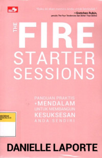 Image of The Fire Starter Sessions: Panduan Praktis + Mendalam Untuk Membangun Kesuksesan Anda Sendiri