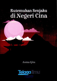 Image of Kutemukan Senjaku di Negeri Cina