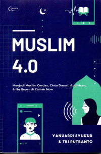 Image of Muslim 4.0: Menjadi Muslim Cerdas, CInta Damai, Anti-Hoa, & No Baper di Zaman Now