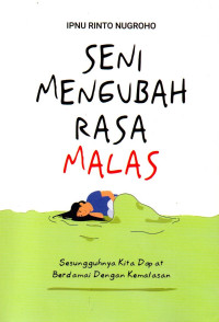 Image of Seni Mengubah Rasa Malas: Sesungguhnya Kita Dapat Berdamai Dengan Kemalasan