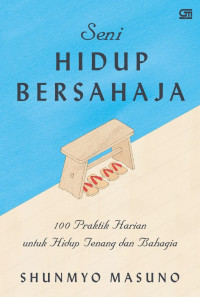 Image of Seni Hidup Bersahaja: 100 Praktik Harian untuk Hidup Tenang dan Bahagia
