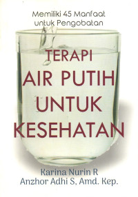 Image of Terapi Air Putih Untuk Kesehatan: Memiliki 45 Manfaat Untuk Pengobatan