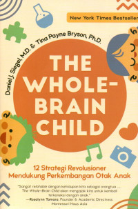 Image of The Whole-Brain Child: 12 Strategi Revolusioner Mendukung Perkembangan Otak Anak