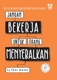 Image of Jangan Bekerja untuk Orang Menyebalkan: Cara Survive Berkarier di Industri Kreatif