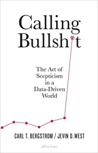 Image of Calling Bullshit: The Art of Sceptism in a Data-Driven World
