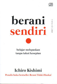Image of Berani Sendiri: Belajar Melepaskan Tanpa Takut Kesepian