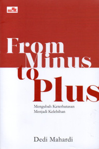 Image of From Minus to Plus: Mengubah Keterbatasan Menjadi Kelebihan