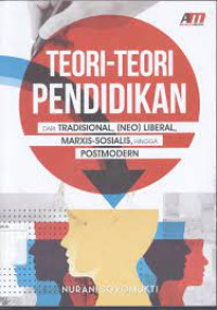 Image of Teori-Teori Pendidikan: Tradisional, (Neo)Liberal, Marxis-Sosialis, Postmodern