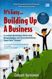 Image of It's Easy... Building Up a Business: 6 Langkah Membangun Bisnis yang Menguntungkan dan Terus Berkembang Tanpa Perlu Diawasi