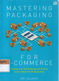 Image of Mastering Packaging  for E-Commerce: Strategi dan Teknik Mengemas Produk Secara Aman dan Mengesankan
