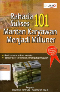 Image of Rahasia 101 Sukses Mantan Karyawan Menjadi Miliuner