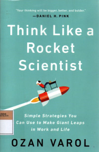 Image of Think Like a Rocket Scientist: Simple Strategies You Can Use to Make Giant Leaps in Work and Life