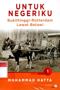 Image of Untuk Negeriku Berjuang dan Dibuang: Bukittinggi-Rotterdam Lewat Betawi