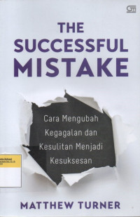 Image of The Successful Mistake: Cara Mengubah Kegagalan dan Kesulitan Menjadi Kesuksesan